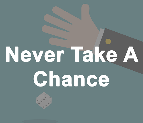 Never Take A Chance